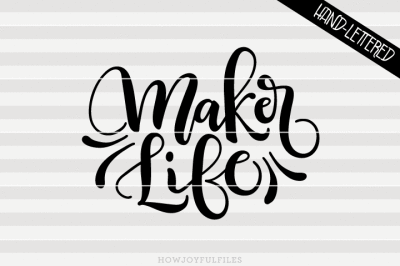 Maker Life - SVG - PDF - DXF - hand drawn lettered cut file