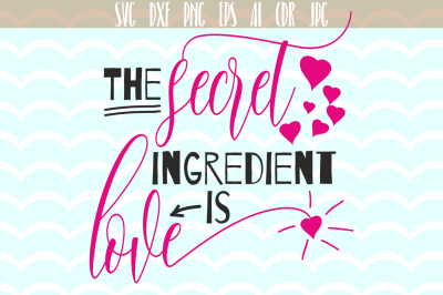The secret ingredient is Love SVG, Love quote Svg
