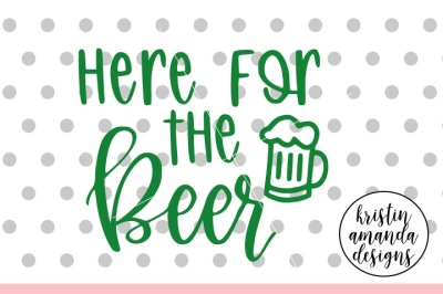 Here for the Beer St. Patricks Day SVG DXF EPS PNG Cut File • Cricut  