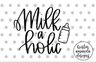 Milkaholic Baby SVG DXF EPS PNG Cut File • Cricut • Silhouette