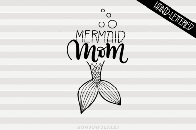 Mermaid mom - SVG - DXF - PDF files - hand drawn lettered cut file