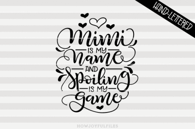 Mimi is my name and spoiling is my game - hand drawn lettered cut file