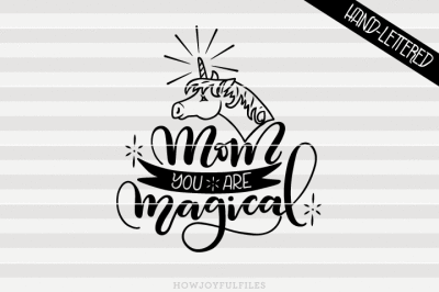 Mom you are magical - SVG - PDF - DXF - hand drawn lettered cut file