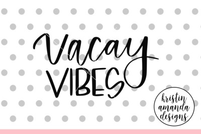 Vacay Vibes SVG DXF EPS PNG Cut File • Cricut • Silhouette