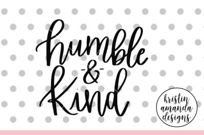 Humble and Kind SVG DXF EPS PNG Cut File • Cricut • Silhouette