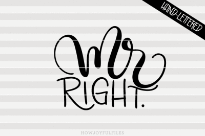 Mr right. - SVG - PDF - DXF - hand drawn lettered cut file 