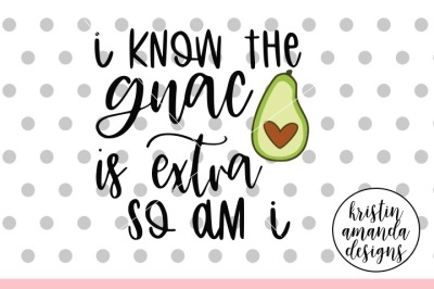 Guac is Extra So Am I  SVG DXF EPS PNG Cut File • Cricut • Silhouette