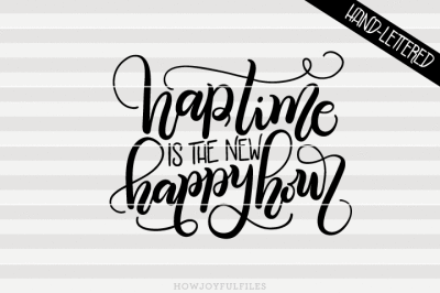 Nap time is the new happy hour - hand drawn lettered cut file