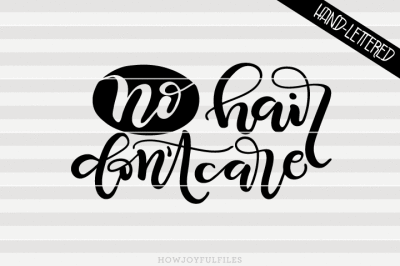 No hair don't care - SVG - DXF - PDF - hand drawn lettered cut file