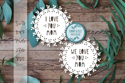 I/We Love You Mum/Mom - SVG DXF PNG PDF JPG