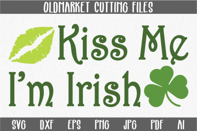 Kiss Me I'm Irish - St. Patrick's Day SVG Cut File - DXF - PNG - EPS