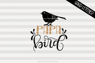 Papa bird - SVG - PDF - DXF - hand drawn lettered cut file 