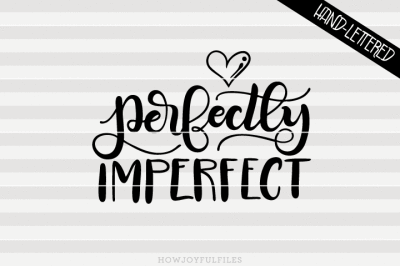 Perfectly imperfect - SVG - PDF - DXF - hand drawn lettered cut file