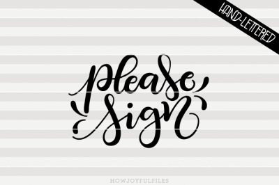 please sign - SVG - PDF - DXF - hand drawn lettered cut file