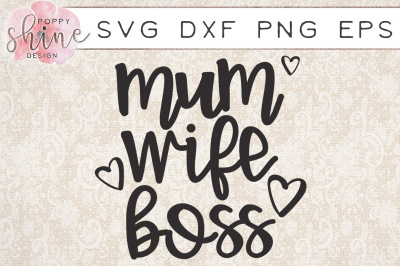 Mum Wife Boss SVG PNG EPS DXF Cutting Files