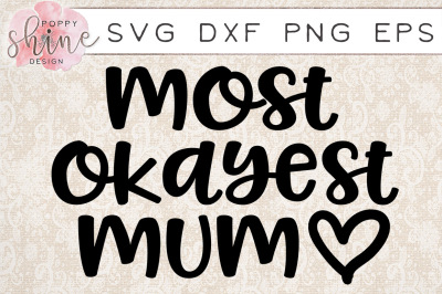 Most Okayest Mum SVG PNG EPS DXF Cutting Files