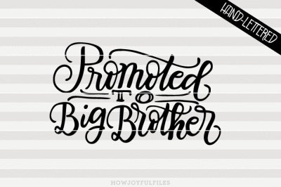 Promoted to big brother- hand drawn lettered cut file