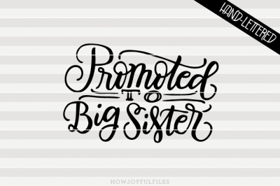 Promoted to big sister - hand drawn lettered cut file