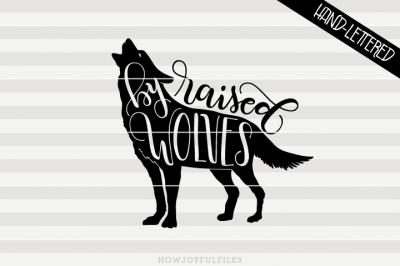 Raised by wolves - SVG - DXF - PDF - hand drawn lettered cut file