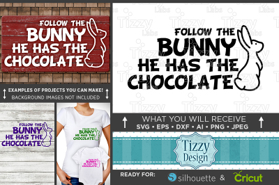 Follow The Bunny He Has The Chocolate SVG File - Easter Bunny - 4009