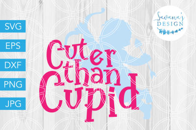 Download Download Cuter than Cupid SVG, Valentine SVG, Baby SVG ...