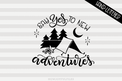 Say yes to new adventures - hand drawn lettered cut file