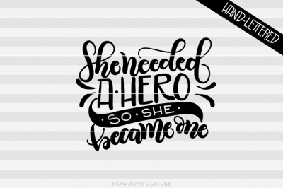 She needed a hero so she became one - hand drawn lettered cut file