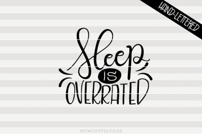 Sleep is overrated - SVG - PDF - DXF - hand drawn lettered cut file