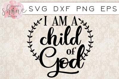 I Am A Child of God SVG PNG EPS DXF Cutting Files