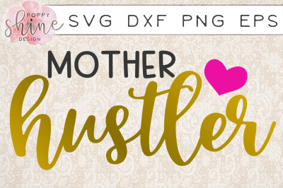 Mother Hustler SVG PNG EPS DXF Cutting Files