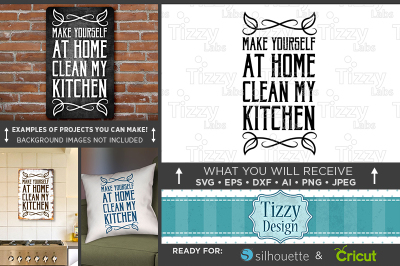 Make Yourself At Home Clean My Kitchen Svg File - 710