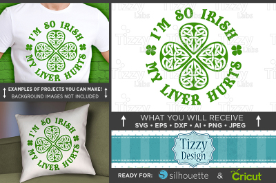 I'm So Irish My Liver Hurts SVG - Funny St Patricks Day - 3502