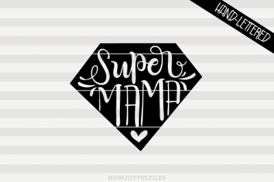 Super mama - SVG - PDF - DXF - hand drawn lettered cut file