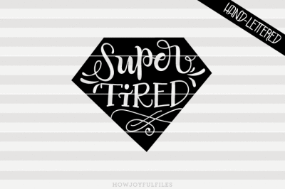 Super tired shield - SVG - PDF - DXF - hand drawn lettered cut file