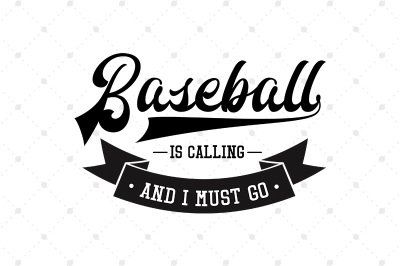 Baseball is Calling and I Must Go SVG Files
