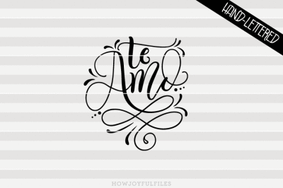 Te amo - I love you in Spanish - hand drawn lettered cut file
