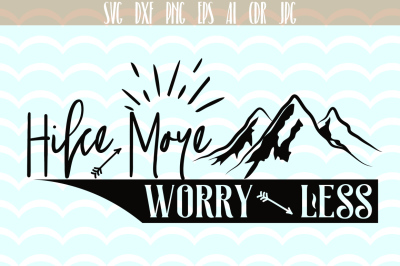 Hike More - Worry Less SVG, Cut File, Motivation Fun Quote for Life 