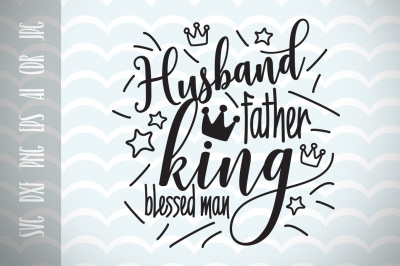 Husband father king blessed man, Dad SVG Father's Day SVG