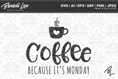 Coffee Because It's Monday SVG Cut Files