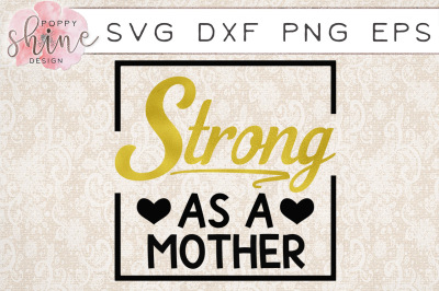 Strong As A Mother SVG PNG EPS DXF Cutting Files