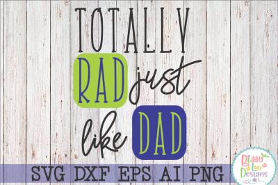 Totally Rad Like Dad SVG DXF EPS PNG AI - cutting file