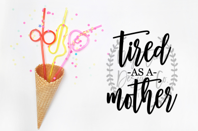 Tired as a Mother SVG