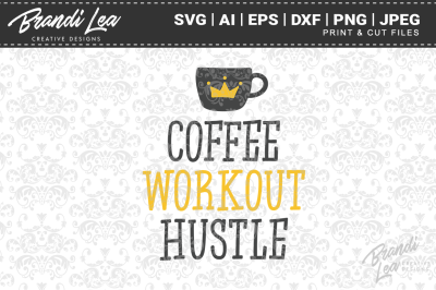 Coffee Workout Hustle SVG Cut Files