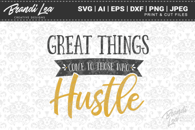 Great Things Come to Those Who Hustle SVG Cut Files