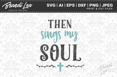 Then Sings My Soul SVG Cut Files