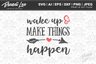 Wake Up & Make Things Happen SVG Cut Files