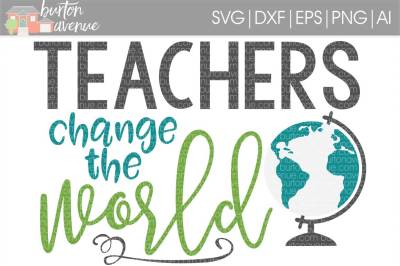 Teachers Change the World SVG Cut File • Cricut • Silho