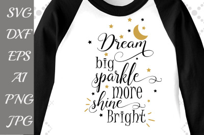 Dream Big Sparkle More Shine Bright Svg: 