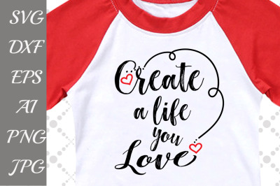 Create a Life you Love Svg: 