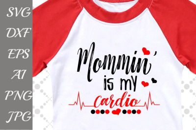 Mommin' is my Cardio Svg: 